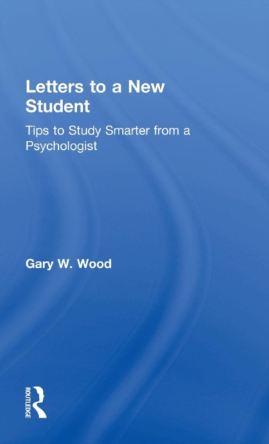 Letters to a New Student : Tips to Study Smarter from a Psychologist, Hardback Book