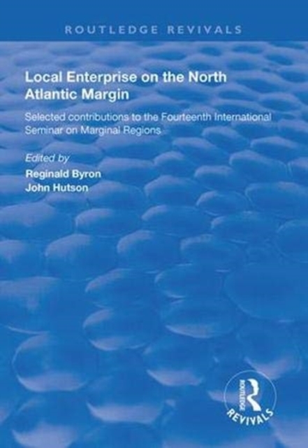 Local Enterprise on the North Atlantic Margin : Selected Contributions to the Fourteenth International Seminar on Marginal Regions, Hardback Book