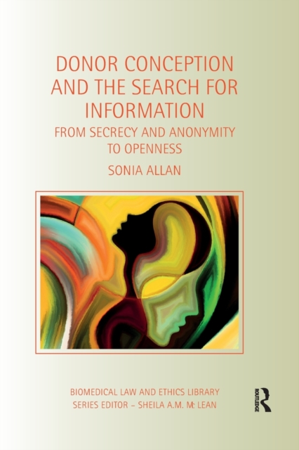 Donor Conception and the Search for Information : From Secrecy and Anonymity to Openness, Paperback / softback Book
