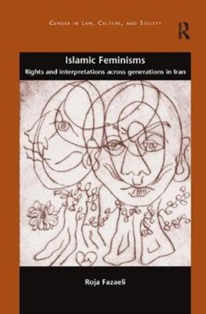 Islamic Feminisms : Rights and Interpretations Across Generations in Iran, Paperback / softback Book