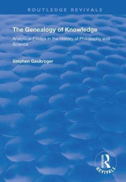 The Genealogy of Knowledge : Analytical Essays in the History of Philosophy and Science, Paperback / softback Book