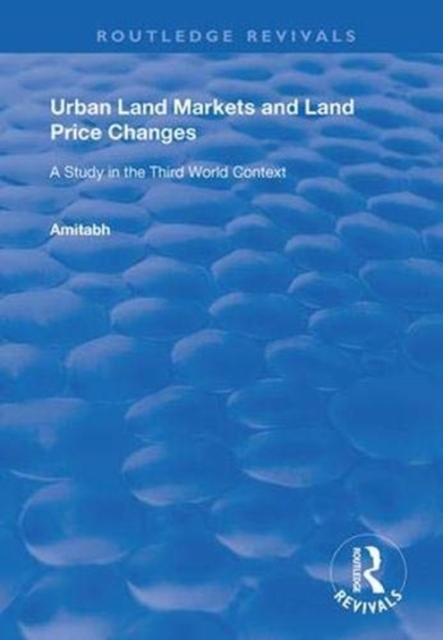 Urban Land Markets and Land Price Changes : A Study in the Third World Context, Hardback Book