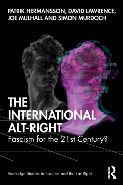 The International Alt-Right : Fascism for the 21st Century?, Paperback / softback Book