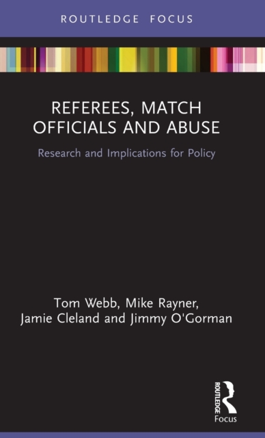 Referees, Match Officials and Abuse : Research and Implications for Policy, Hardback Book