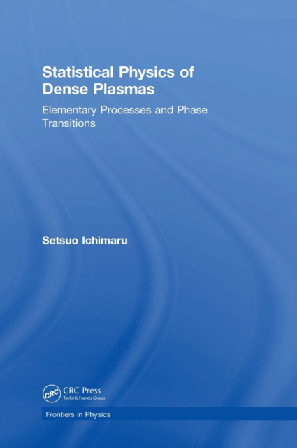 Statistical Physics of Dense Plasmas : Elementary Processes and Phase Transitions, Hardback Book