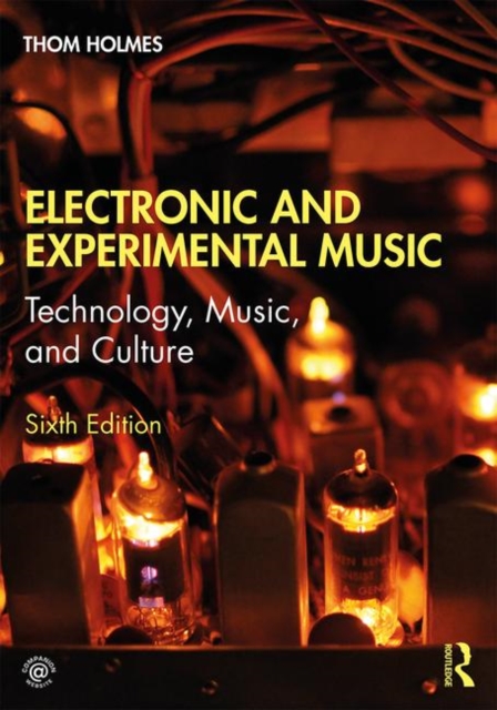 Electronic and Experimental Music : Technology, Music, and Culture, Paperback / softback Book