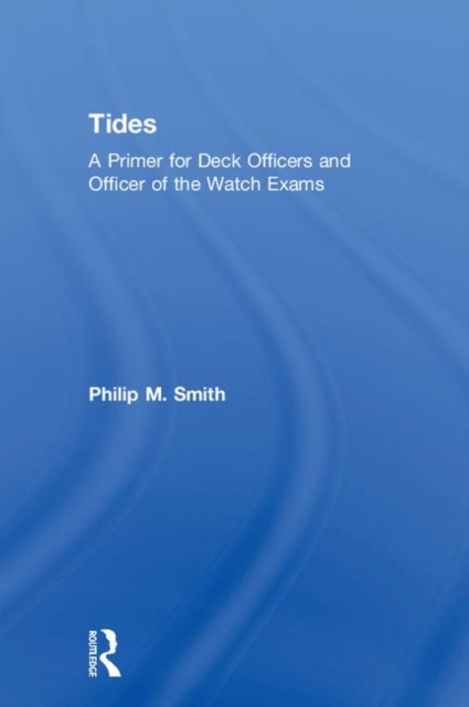 Tides : A Primer for Deck Officers and Officer of the Watch Exams, Hardback Book