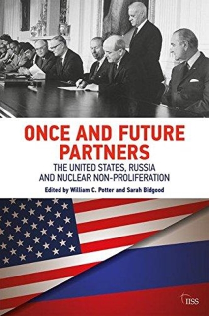 Once and Future Partners : The US, Russia, and Nuclear Non-proliferation, Paperback / softback Book