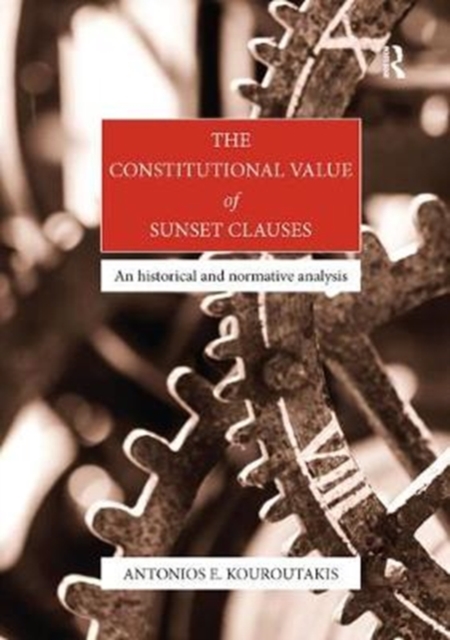 The Constitutional Value of Sunset Clauses : An historical and normative analysis, Paperback / softback Book