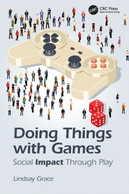 Doing Things with Games : Social Impact Through Play, Paperback / softback Book