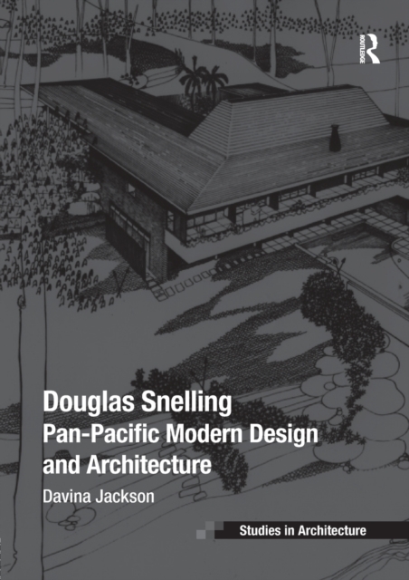 Douglas Snelling : Pan-Pacific Modern Design and Architecture, Paperback / softback Book