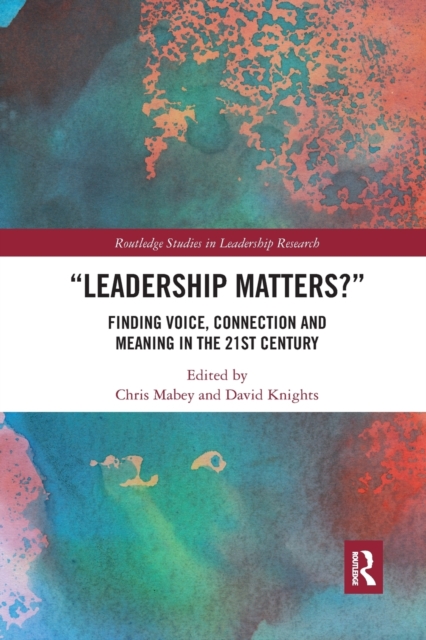 Leadership Matters : Finding Voice, Connection and Meaning in the 21st Century, Paperback / softback Book