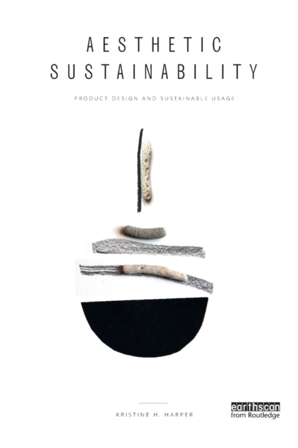 Aesthetic Sustainability : Product Design and Sustainable Usage, Paperback / softback Book
