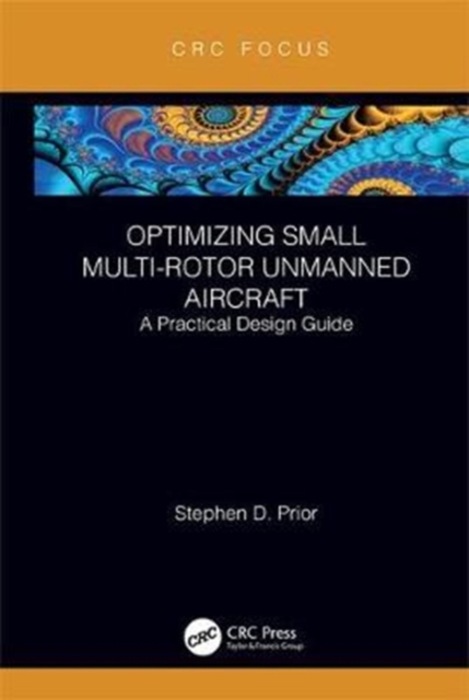 Optimizing Small Multi-Rotor Unmanned Aircraft : A Practical Design Guide, Hardback Book