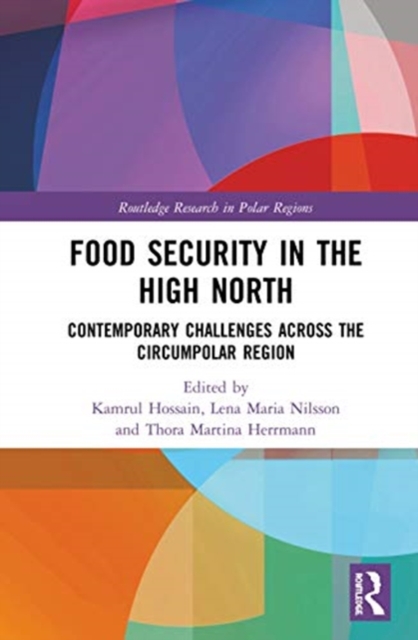 Food Security in the High North : Contemporary Challenges Across the Circumpolar Region, Hardback Book