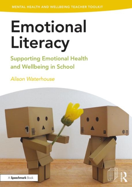 Emotional Literacy : Supporting Emotional Health and Wellbeing in School, Paperback / softback Book