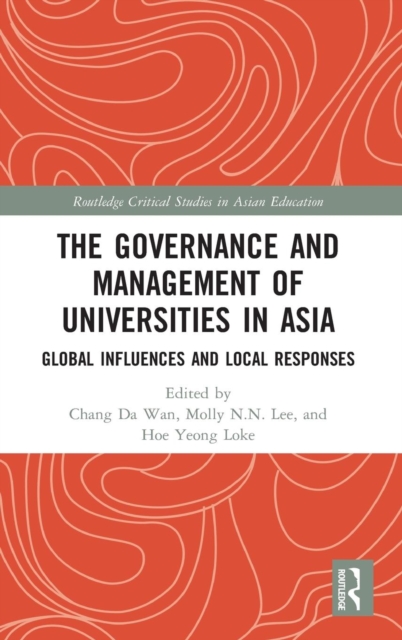 The Governance and Management of Universities in Asia : Global Influences and Local Responses, Hardback Book