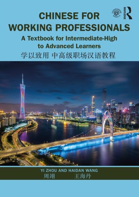 Chinese for Working Professionals : A Textbook for Intermediate-High to Advanced Learners, Paperback / softback Book