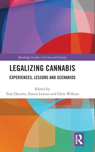 Legalizing Cannabis : Experiences, Lessons and Scenarios, Hardback Book