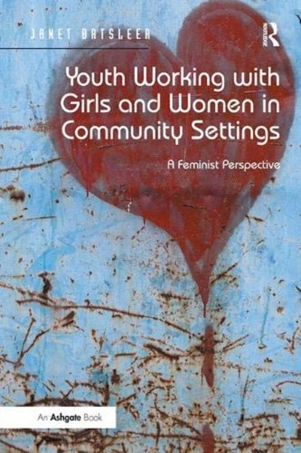 Youth Working with Girls and Women in Community Settings : A Feminist Perspective, Hardback Book