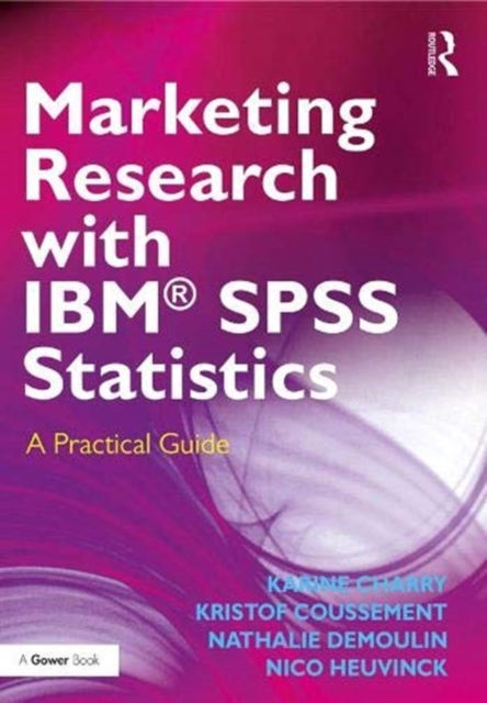 Marketing Research with IBM® SPSS Statistics : A Practical Guide, Hardback Book