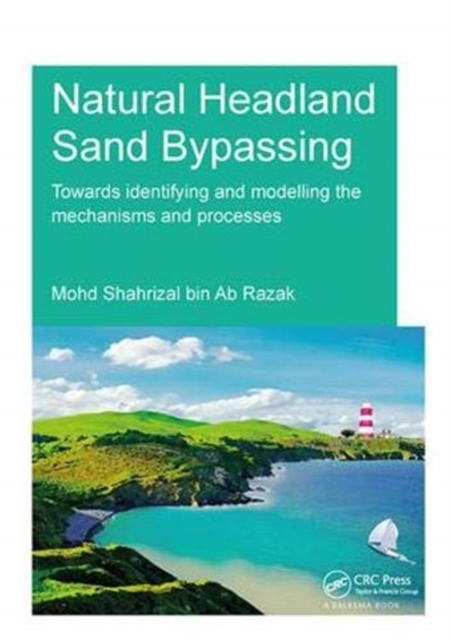 Natural Headland Sand Bypassing : Towards Identifying and Modelling the Mechanisms and Processes, Hardback Book