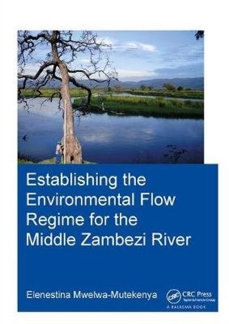 Establishing the Environmental Flow Regime for the Middle Zambezi River, Hardback Book