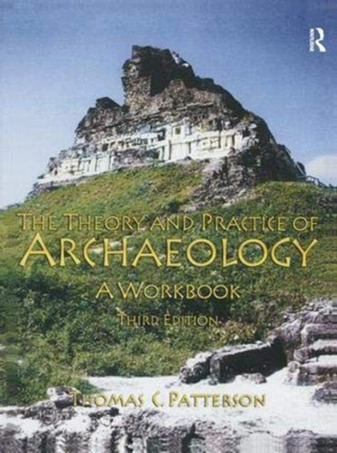 Theory and Practice of Archaeology : A Workbook, Hardback Book