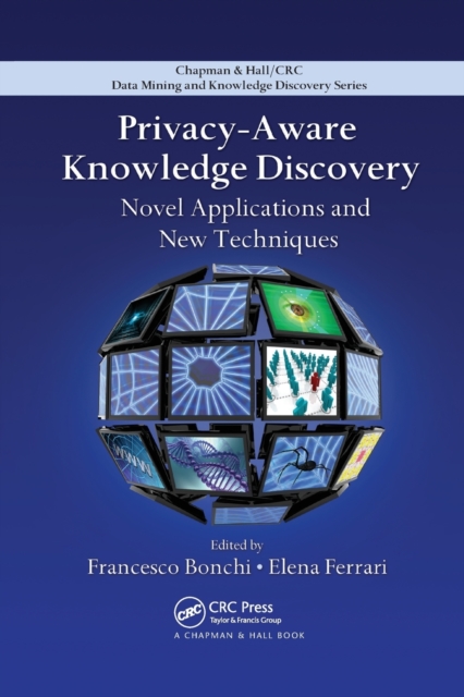 Privacy-Aware Knowledge Discovery : Novel Applications and New Techniques, Paperback / softback Book