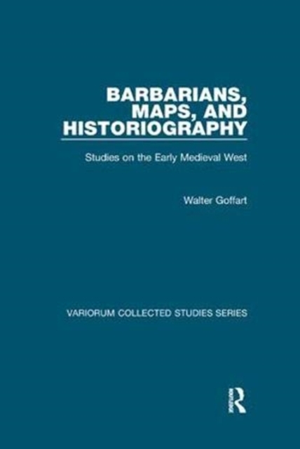 Barbarians, Maps, and Historiography : Studies on the Early Medieval West, Paperback / softback Book