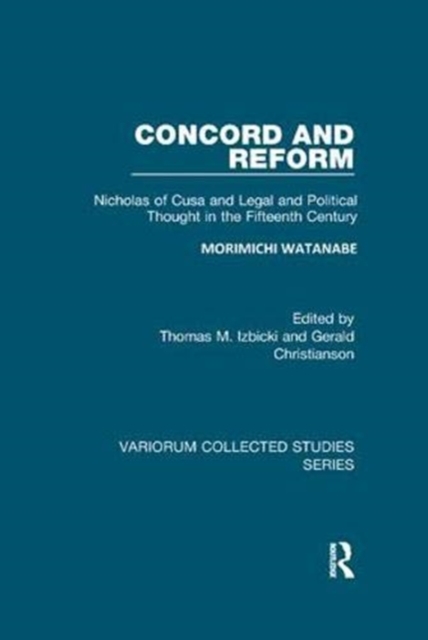 Concord and Reform : Nicholas of Cusa and Legal and Political Thought in the Fifteenth Century, Paperback / softback Book