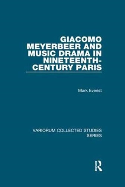 Giacomo Meyerbeer and Music Drama in Nineteenth-Century Paris, Paperback / softback Book