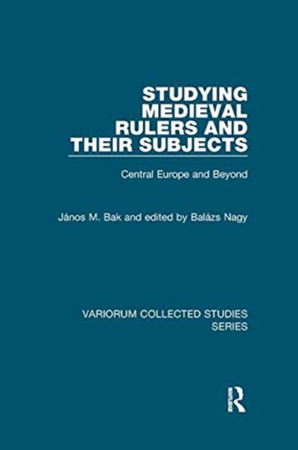 Studying Medieval Rulers and Their Subjects : Central Europe and Beyond, Paperback / softback Book