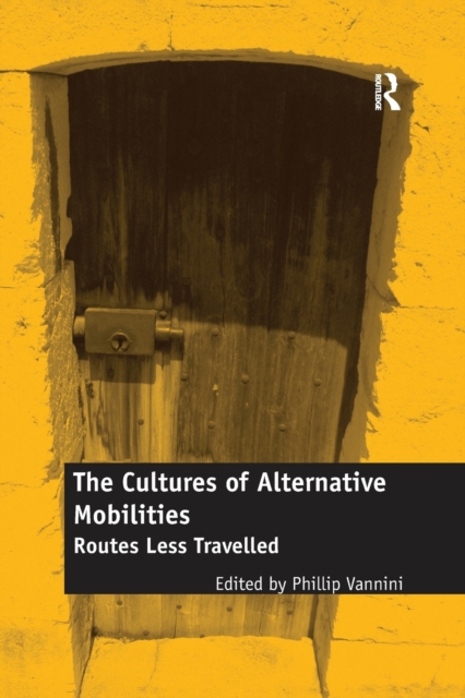 The Cultures of Alternative Mobilities : Routes Less Travelled, Paperback / softback Book