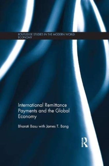 International Remittance Payments and the Global Economy, Paperback / softback Book