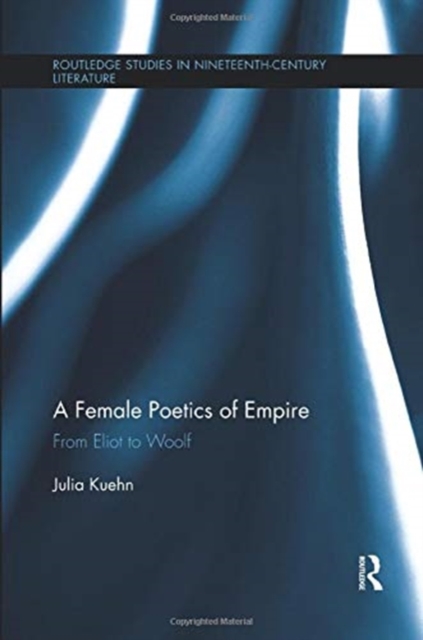 A Female Poetics of Empire : From Eliot to Woolf, Paperback / softback Book