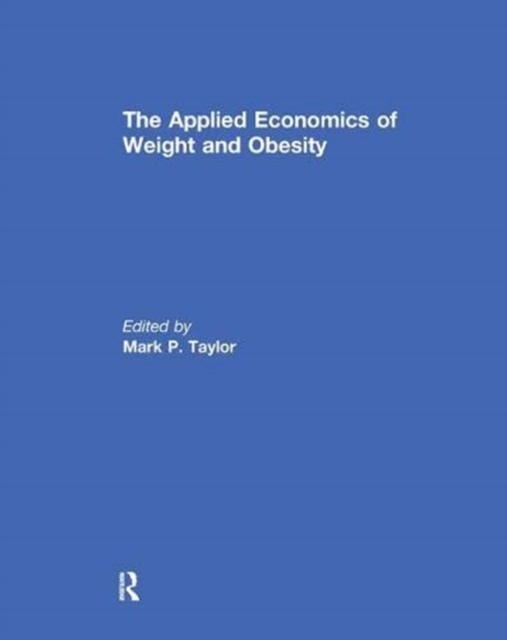 The Applied Economics of Weight and Obesity, Paperback / softback Book