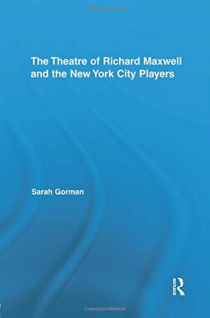 The Theatre of Richard Maxwell and the New York City Players, Paperback / softback Book