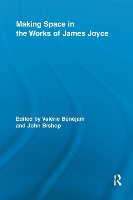 Making Space in the Works of James Joyce, Paperback / softback Book