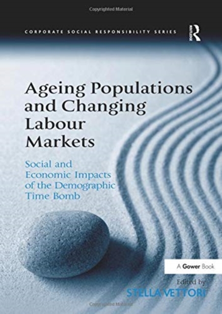 Ageing Populations and Changing Labour Markets : Social and Economic Impacts of the Demographic Time Bomb, Paperback / softback Book