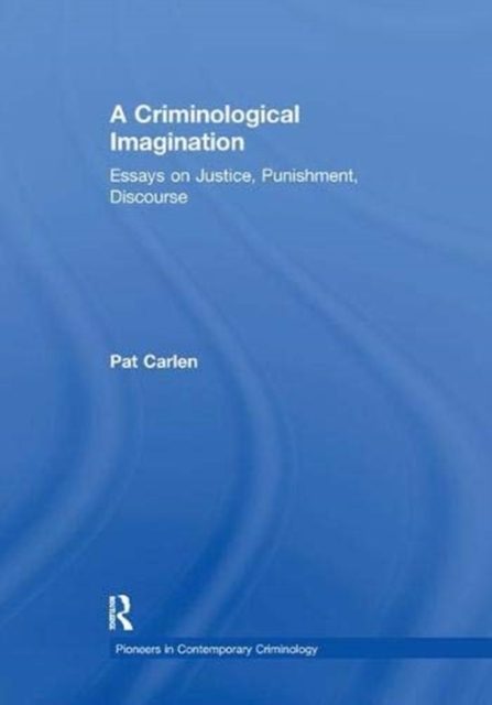 A Criminological Imagination : Essays on Justice, Punishment, Discourse, Paperback / softback Book