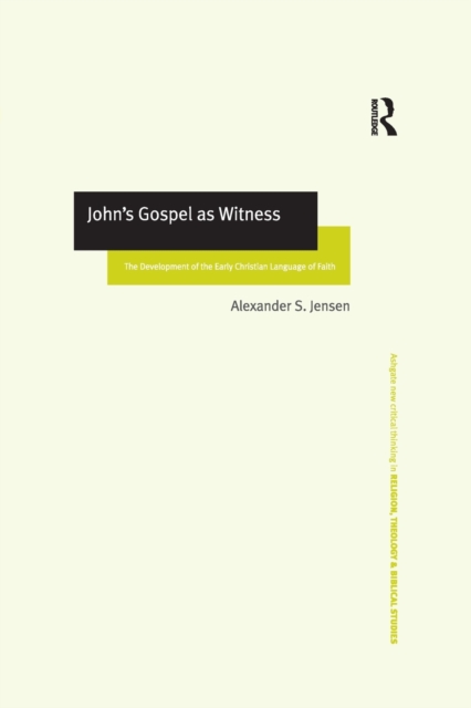 John's Gospel as Witness : The Development of the Early Christian Language of Faith, Paperback / softback Book