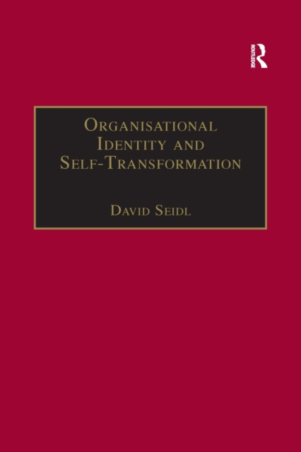 Organisational Identity and Self-Transformation : An Autopoietic Perspective, Paperback / softback Book