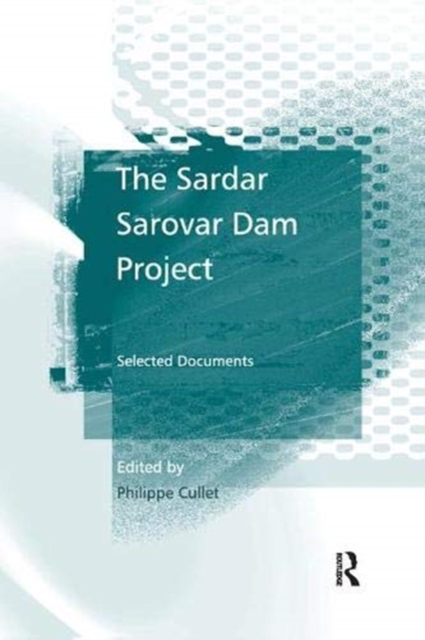 The Sardar Sarovar Dam Project : Selected Documents, Paperback / softback Book
