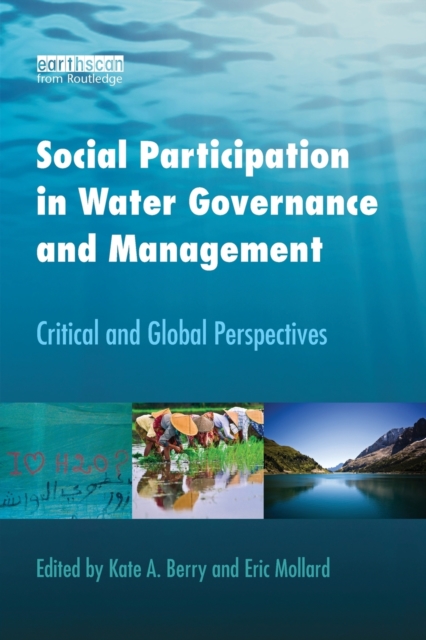 Social Participation in Water Governance and Management : Critical and Global Perspectives, Paperback / softback Book
