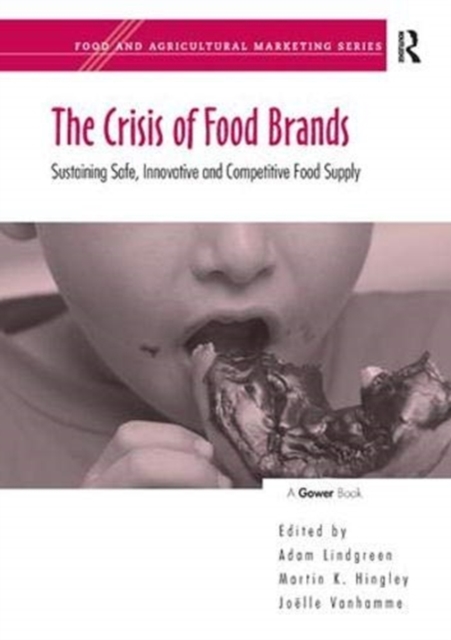 The Crisis of Food Brands : Sustaining Safe, Innovative and Competitive Food Supply, Paperback / softback Book