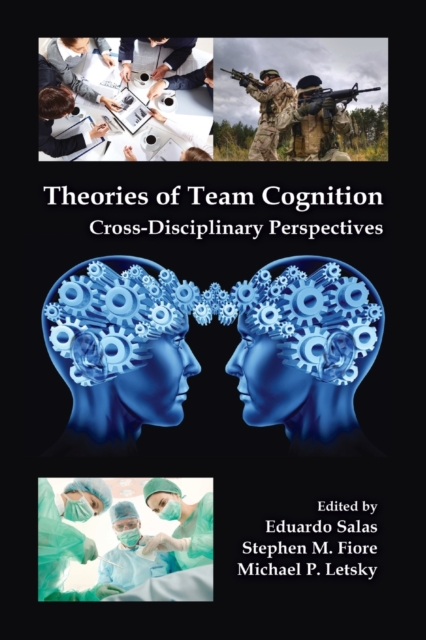 Theories of Team Cognition : Cross-Disciplinary Perspectives, Paperback / softback Book