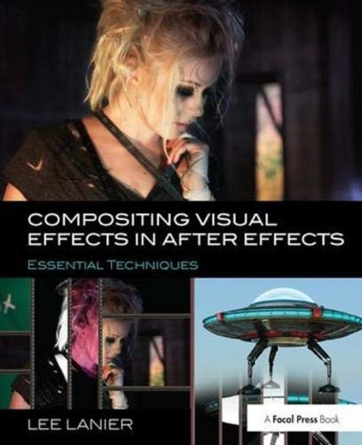 Compositing Visual Effects in After Effects : Essential Techniques, Hardback Book