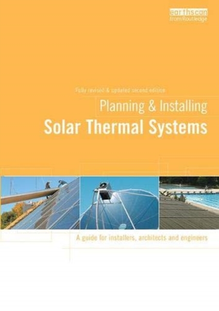 Planning and Installing Solar Thermal Systems : A Guide for Installers, Architects and Engineers, Hardback Book