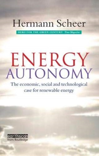 Energy Autonomy : The Economic, Social and Technological Case for Renewable Energy, Paperback / softback Book